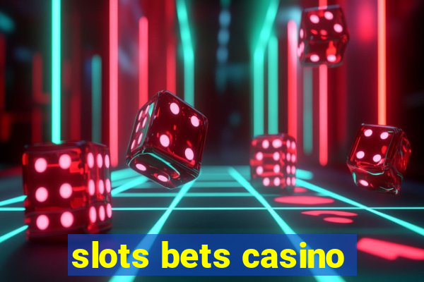 slots bets casino