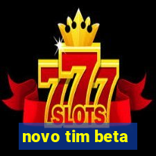 novo tim beta