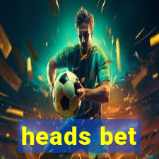 heads bet