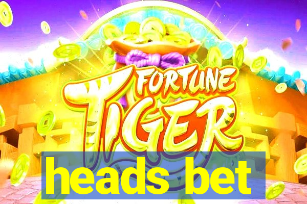 heads bet