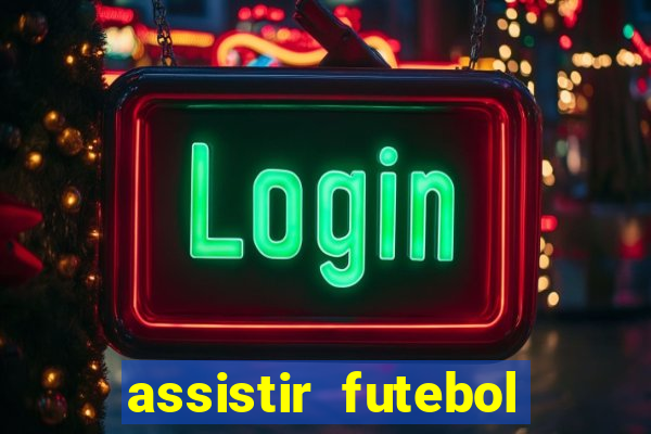 assistir futebol online ao vivo