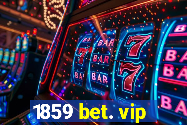 1859 bet. vip