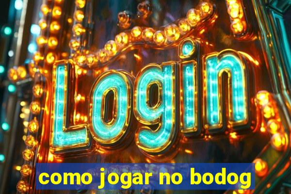 como jogar no bodog