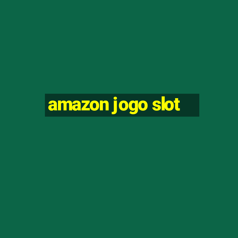 amazon jogo slot