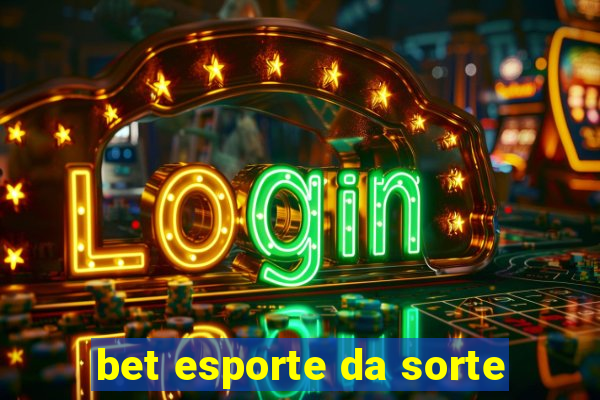 bet esporte da sorte