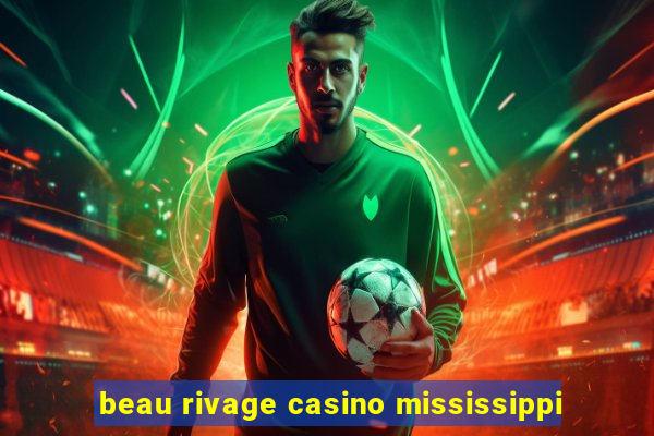 beau rivage casino mississippi