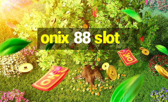 onix 88 slot