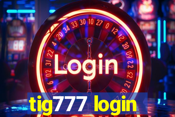 tig777 login