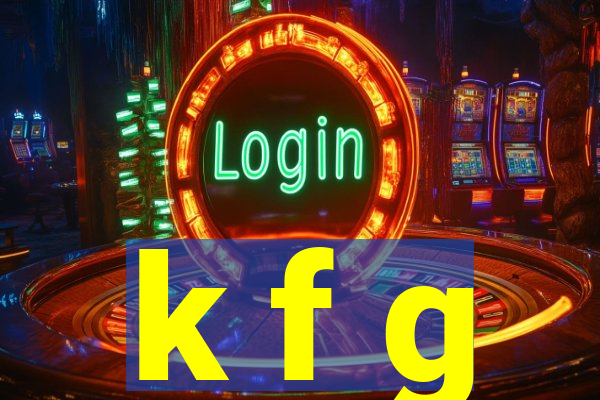 k f g