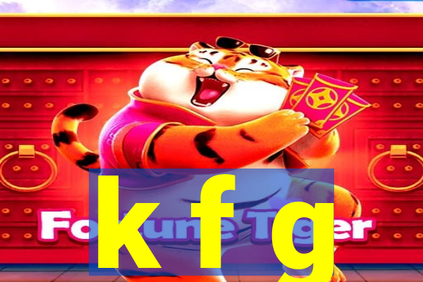 k f g