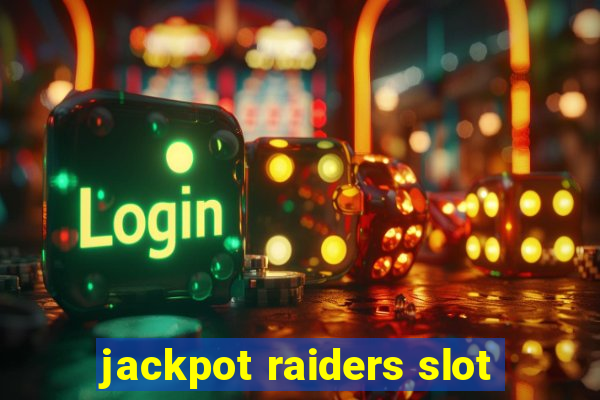 jackpot raiders slot