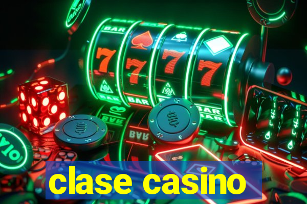 clase casino