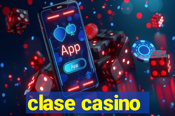 clase casino