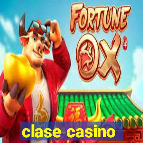 clase casino