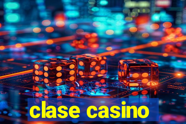 clase casino