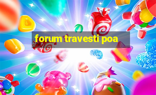 forum travesti poa