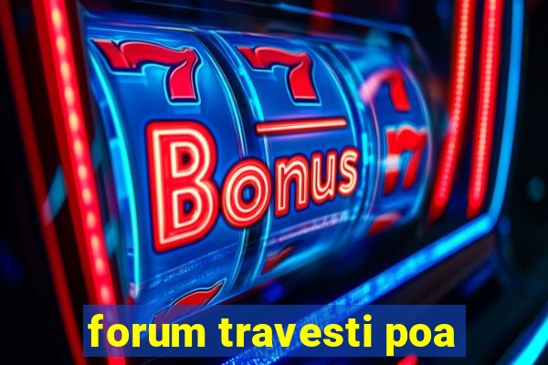 forum travesti poa