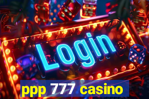 ppp 777 casino