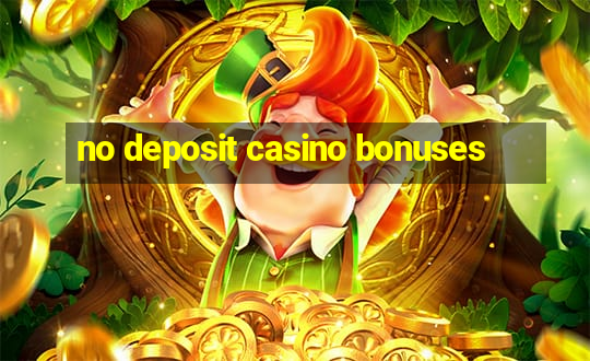 no deposit casino bonuses