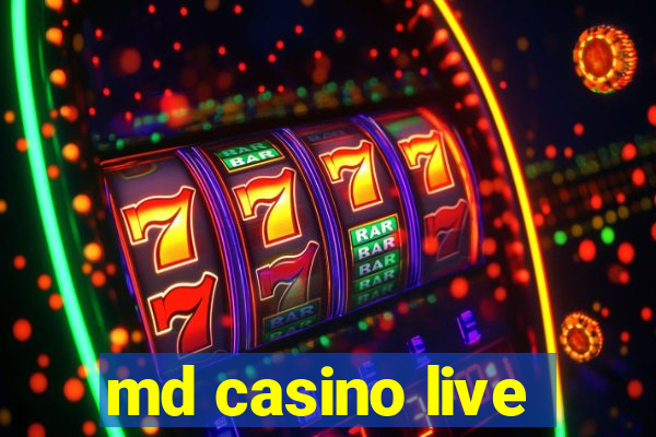 md casino live