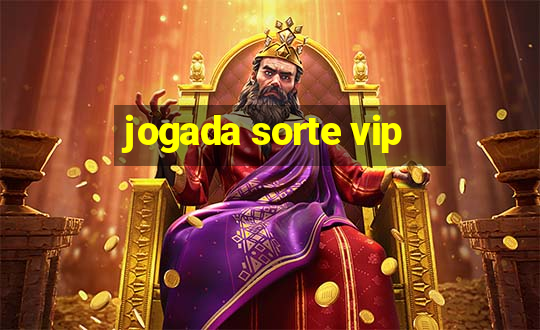 jogada sorte vip