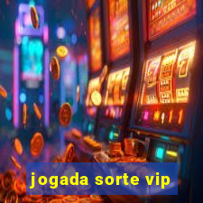 jogada sorte vip