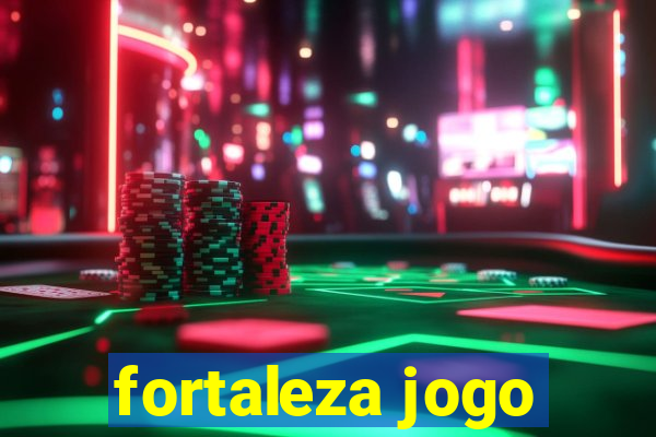 fortaleza jogo