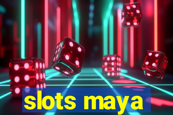 slots maya