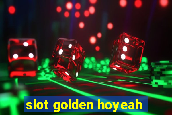 slot golden hoyeah