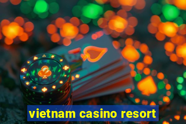 vietnam casino resort