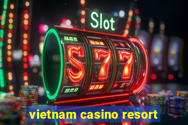 vietnam casino resort