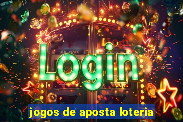 jogos de aposta loteria