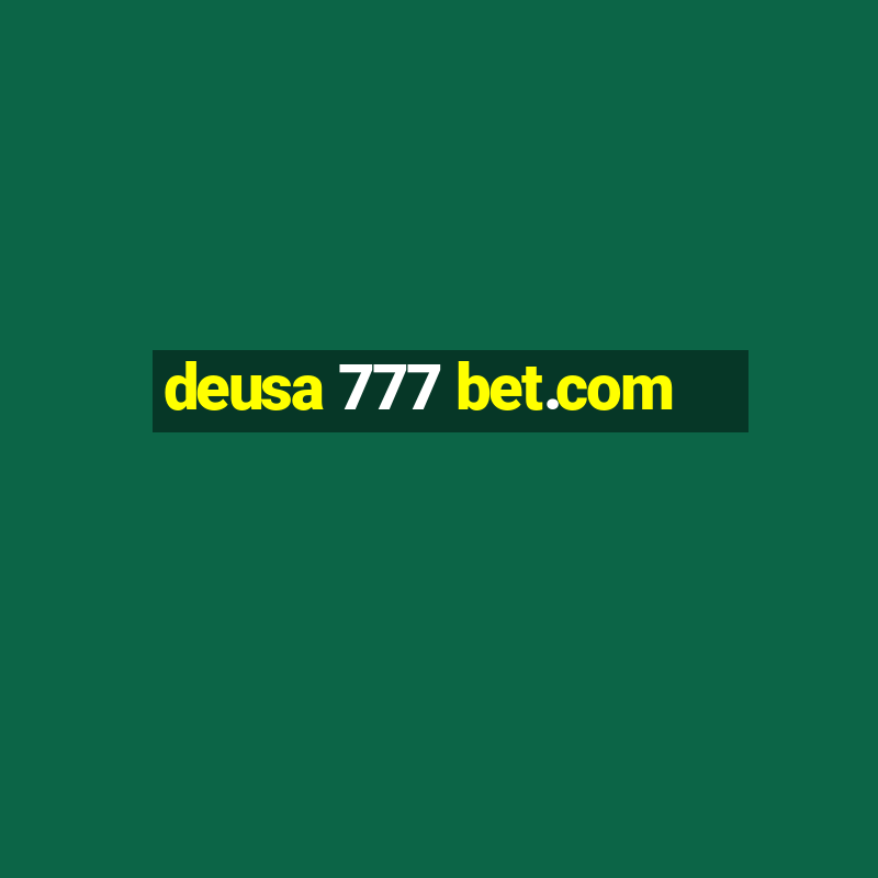 deusa 777 bet.com