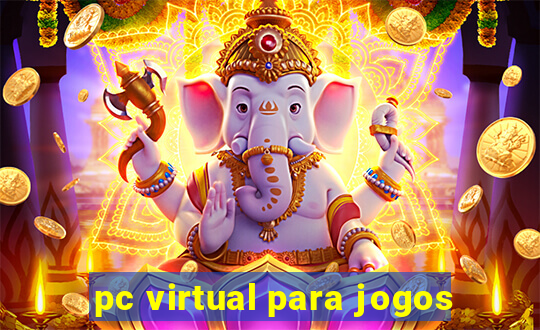 pc virtual para jogos