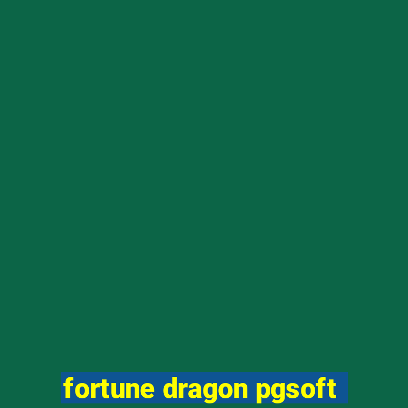 fortune dragon pgsoft