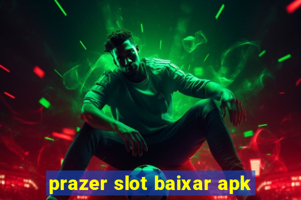 prazer slot baixar apk