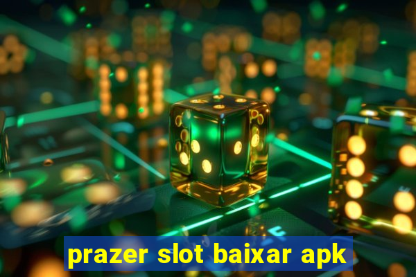 prazer slot baixar apk