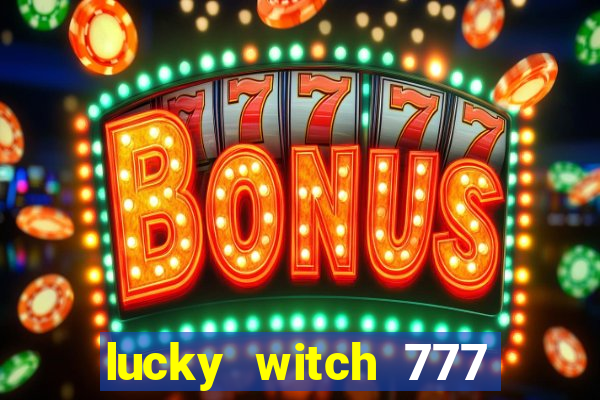 lucky witch 777 slot free play