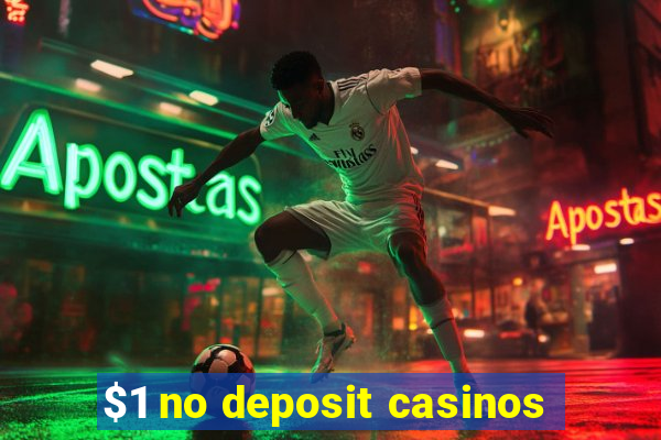 $1 no deposit casinos