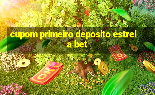 cupom primeiro deposito estrela bet