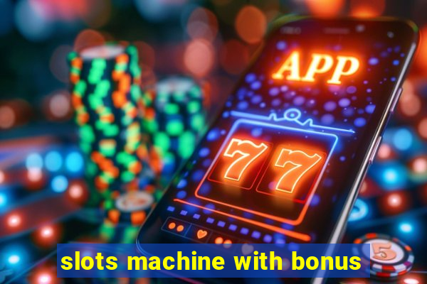 slots machine with bonus