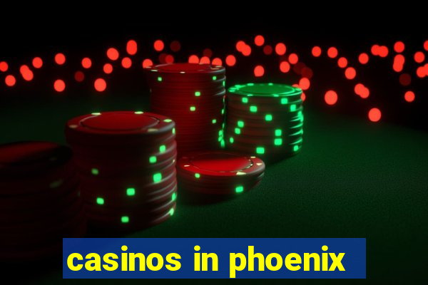 casinos in phoenix