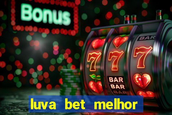 luva bet melhor horário para jogar