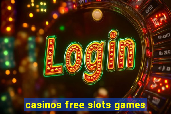 casinos free slots games