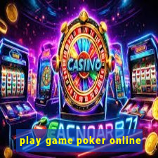 play game poker online