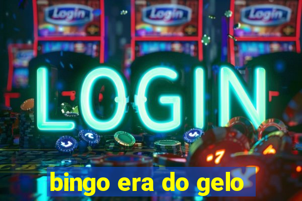 bingo era do gelo