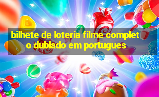 bilhete de loteria filme completo dublado em portugues