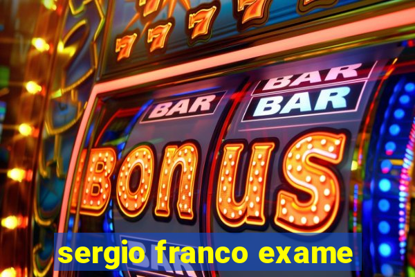 sergio franco exame