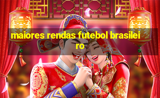 maiores rendas futebol brasileiro