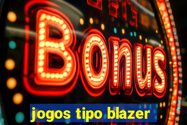 jogos tipo blazer